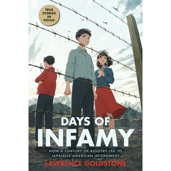 Days of Infamy: How a Century of Bigotry Led to Japanese American Internment (Scholastic Focus), (Hardcover)
