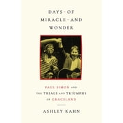 Days of Miracle and Wonder Paul Simon and the Trials and Triumphs of Graceland, Hardcover