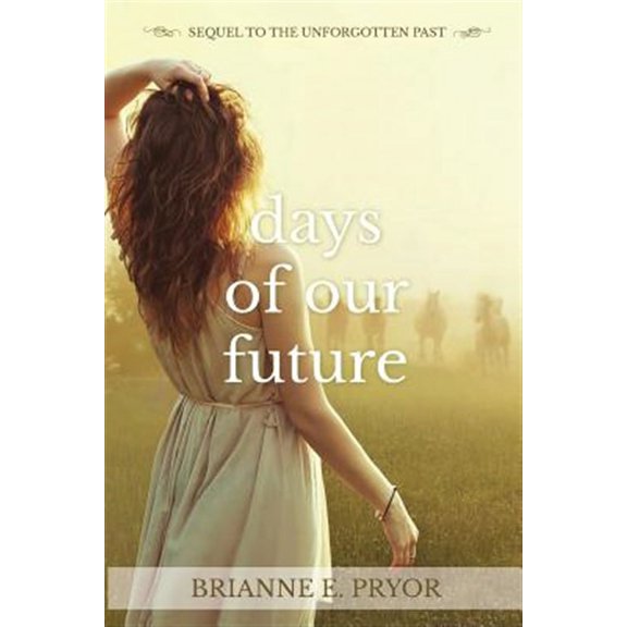 Days of Our Future : Sequel to the Unforgotten Past