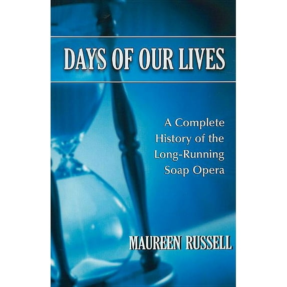 Days of Our Lives: A Complete History of the Long-Running Soap Opera, (Paperback)