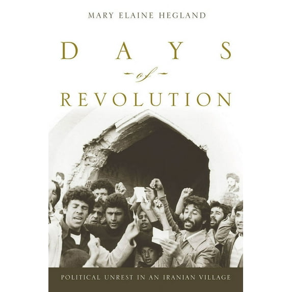 Days of Revolution: Political Unrest in an Iranian Village, (Hardcover)