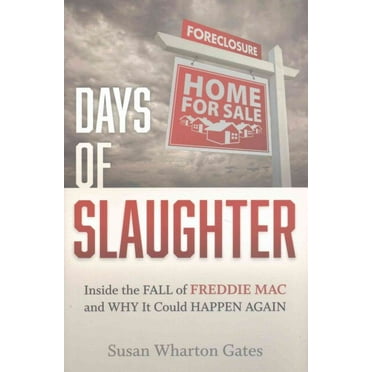 Days of Slaughter: Inside the Fall of Freddie Mac and Why It Could Happen Again (Hardcover)