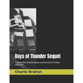 Days of Thunder Sequel: "Legends Rise, Rivalries Ignite, and the Echo of Thunder Continues" (Paperback)