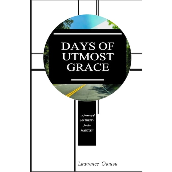 Days of Utmost Grace: A journey of maturity for the mantle (Paperback)