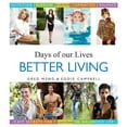 thumbnail image 1 of Pre-Owned Days of Our Lives Better Living: Cast Secrets for a Healthier, Balanced Life (Hardcover) 140226741X 9781402267413, 1 of 1