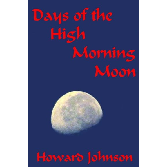 Days of the High Morning Moon 6x9 (Paperback)