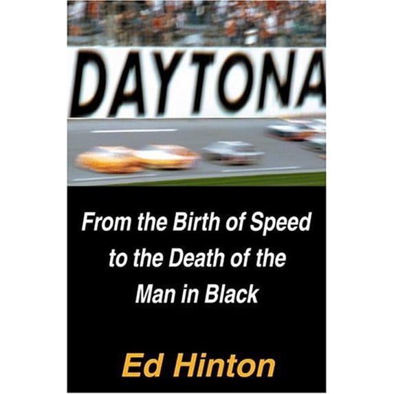 Pre-Owned Daytona: From the Birth of Speed to Death Man in Black Hardcover Ed Hinton