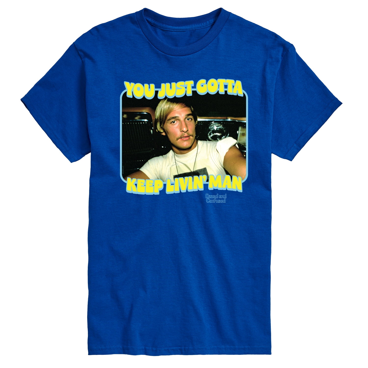 Dazed & Confused You Just Gotta Keep Living Man Men