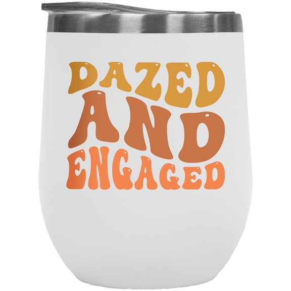 Dazed and Engaged, Engagement, Wedding or Marriage Quote, Groovy Retro Wavy Text Merch Gift, White 12oz Wine Tumbler