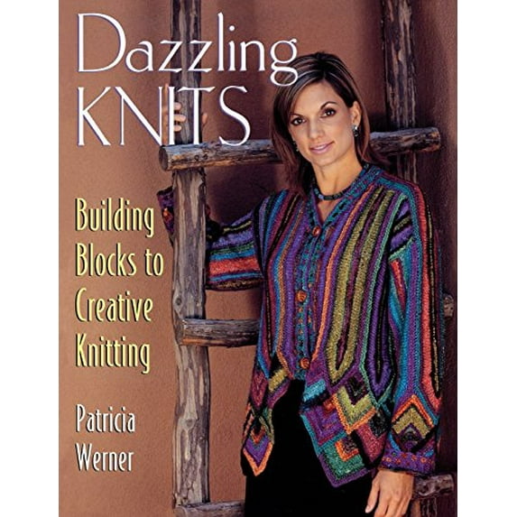 Pre-Owned Dazzling Knits: Building Blocks to Creative Knitting (Paperback) 1564775224 9781564775221