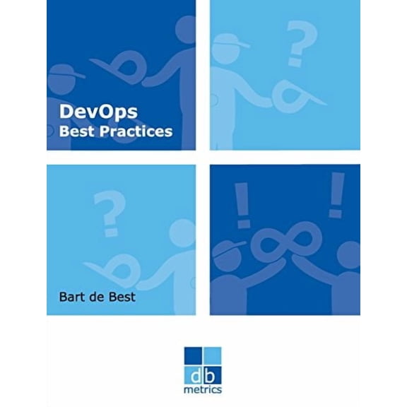 DevOps Best Practices dbmetrics - DevOps series Volume 1 Paperback 9492618079 9789492618078 Drs. Bart de Best