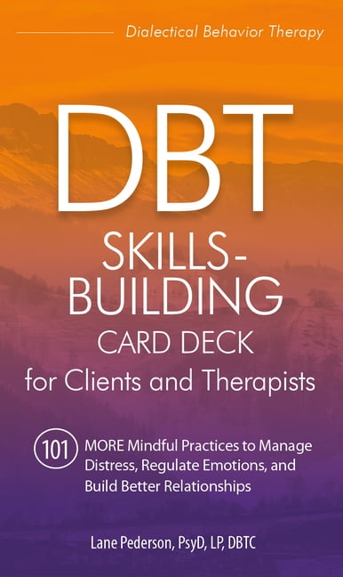 LANE PEDERSON Dbt Skills-Building Card Deck for Clients and Therapists: 101 More Mindful Practices to Manage Distress, Regulate Emotions, and Build Better Relationships (Other)