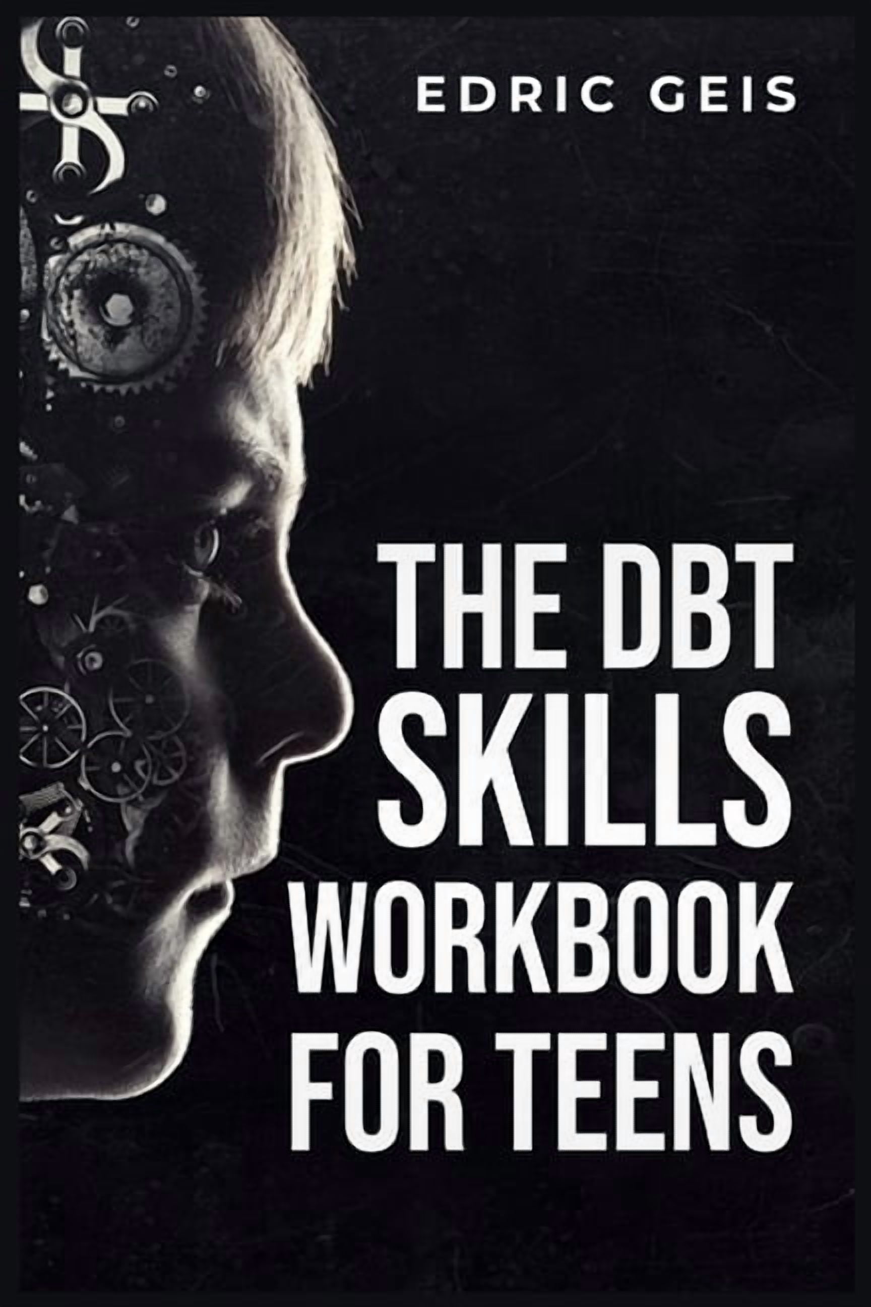 The Dbt Skills Workbook for Teens: Practical DBT Exercises for ...