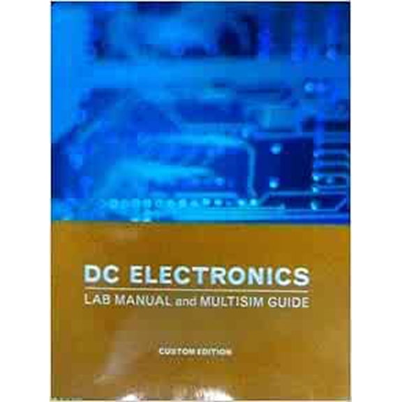 Pre-Owned Dc Electronics Lab Manual and Multisim Guide Custom Edition, 9780558159719, 0558159710, Paperback, Custom Edition edition