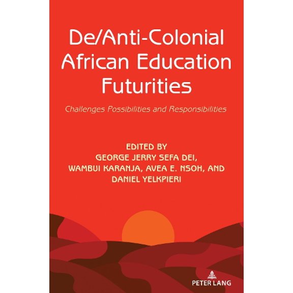 Shirley R. Steinberg De/Anti-Colonial African Education Futurities (Paperback) Counterpoints