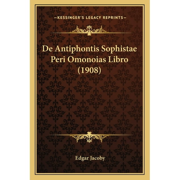 De Antiphontis Sophistae Peri Omonoias Libro (1908) (Paperback)