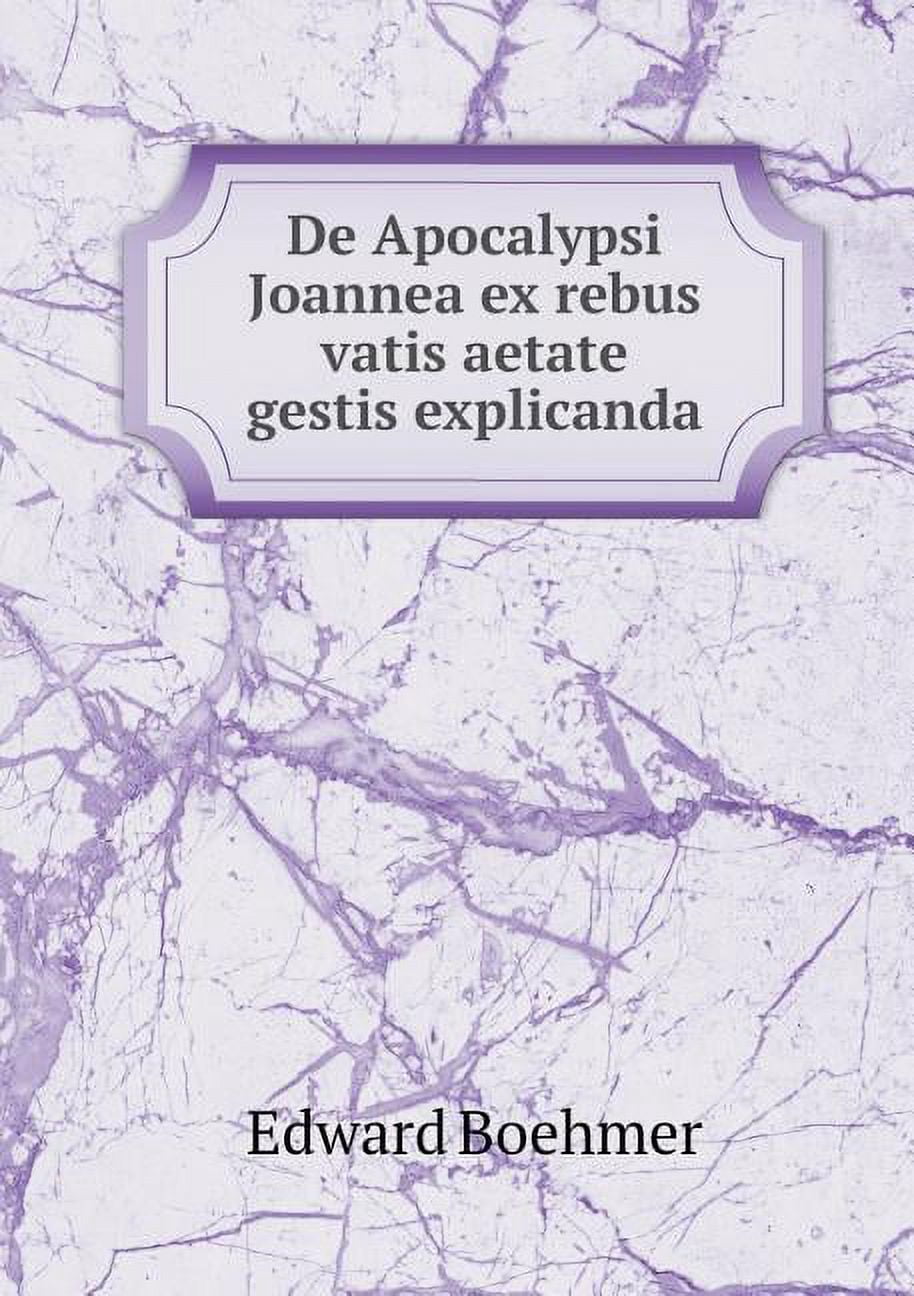 De Apocalypsi Joannea ex rebus vatis aetate gestis explicanda (Paperback)