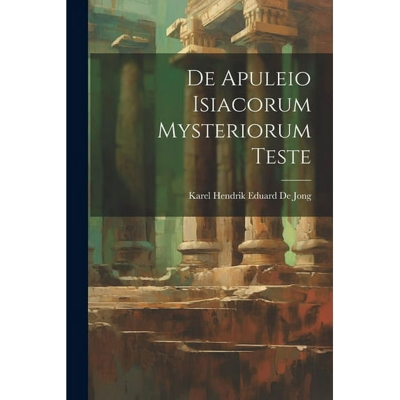 De Apuleio Isiacorum Mysteriorum Teste (Paperback)