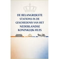 thumbnail image 1 of De Belangrijkste Stations in de Geschiedenis van het Nederlandse Koninklijk Huis, (Paperback), 1 of 1