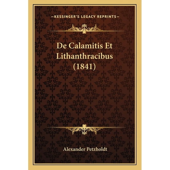 De Calamitis Et Lithanthracibus (1841) (Paperback)