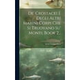 thumbnail image 1 of De' Crostacei E Degli Altri Marini Corpi Che Si Truovano Su' Monti, Book 2... (Hardcover), 1 of 1