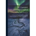 thumbnail image 1 of De Danske Atlanterhavsøer: En Orienterende Oversigt Over Forholdene Paa Island, Færøerne, Grønland Og De Dansk-vestindiske Øer Med Særligt Henblik Paa Den Økonomiske Udvikling, Volume 1, Parts 1-2..., 1 of 1