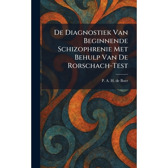 De Diagnostiek Van Beginnende Schizophrenie Met Behulp Van De Rorschach-Test, (Hardcover)