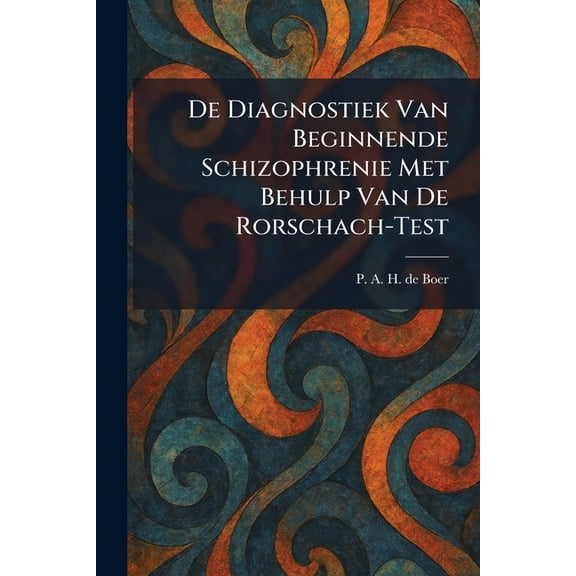 De Diagnostiek Van Beginnende Schizophrenie Met Behulp Van De Rorschach-Test, (Paperback)