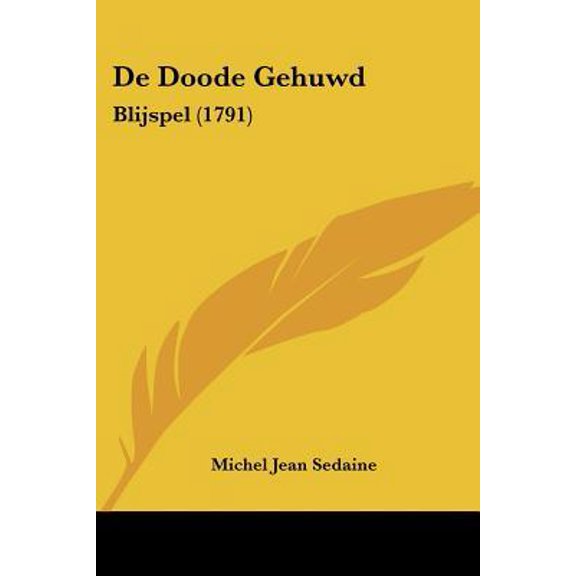 de Doode Gehuwd: Blijspel (1791) Paperback