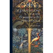 De Emendatione Lucani Commentatio Philologica Hardcover