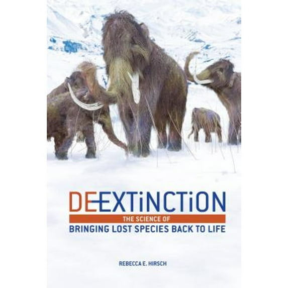 Pre-Owned De-Extinction: The Science of Bringing Lost Species Back to Life (Library Binding) 1467794902 9781467794909
