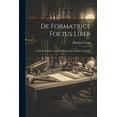 thumbnail image 1 of De Formatrice Foetus Liber: In Quo Ostenditur Animam Rationalem Infundi Tertia Die (Paperback), 1 of 1