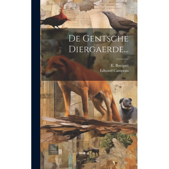 De Gentsche Diergaerde... (Hardcover)