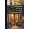 thumbnail image 1 of De Hugo à Mistral: Leçons sur la Poésie Française Contemporaine (Hardcover), 1 of 1