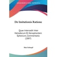 thumbnail image 1 of De Imitationis Ratione : Quae Intercedit Inter Heliodorum Et Xenophontem Ephesium, Commentatio (1887) (Paperback), 1 of 1