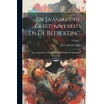 thumbnail image 1 of De Javaansche Geestenwereld En De Betrekking: Die Tusschen De Geesten En De Zinnelijke Wereld Bestaat; Volume 1 (Paperback), 1 of 1