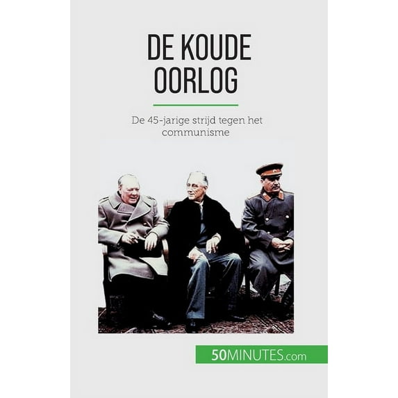 De Koude Oorlog: De 45-jarige strijd tegen het communisme, (Paperback)