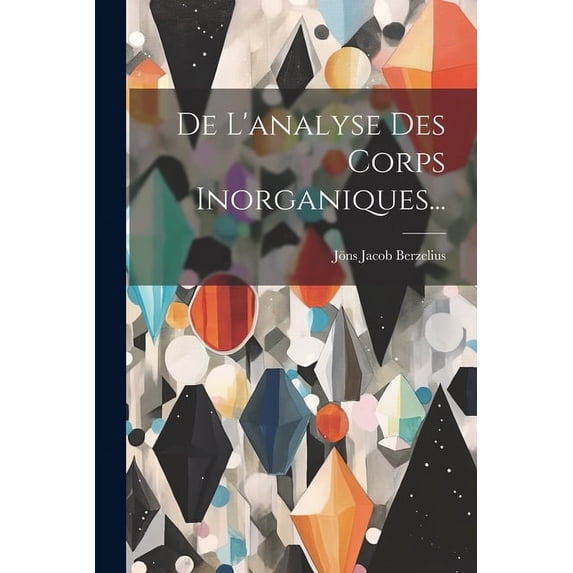 De L'analyse Des Corps Inorganiques... (Paperback)