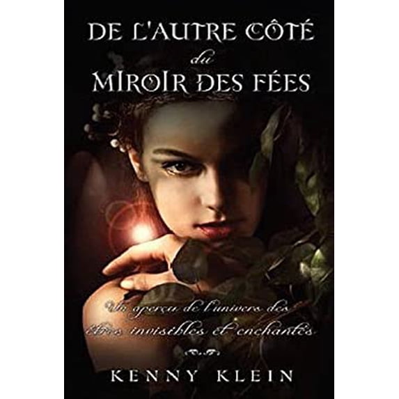 Pre-Owned De L'autre Côté du Miroir des Fées : Un Aperçu de L'univers des êtres Invisibles et Enchantés 9782896674459 Used