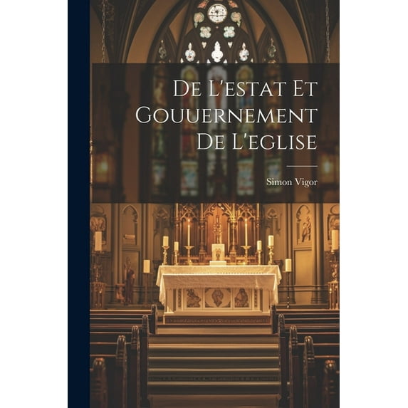 De L'estat Et Gouuernement De L'eglise (Paperback)