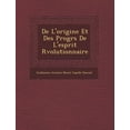 thumbnail image 1 of De L'origine Et Des Progrs De L'esprit Rvolutionnaire (Paperback), 1 of 1