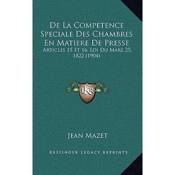 de La Competence Speciale Des Chambres En Matiere de Presse: Articles 15 Et 16, Loi Du Mars 25, 1822 (1904) Paperback