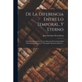 thumbnail image 1 of De La Diferencia Entre Lo Temporal, Y Eterno: Crisol De Desengaños Con La Memoria De La Eternidad, Postrimerìas Humanas, Y Principales Mysterios Diuinos... (Paperback), 1 of 6