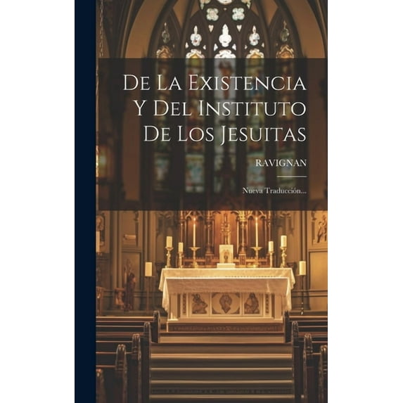 De La Existencia Y Del Instituto De Los Jesuitas: Nueva Traducción... (Hardcover)