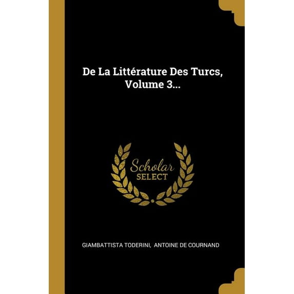 De La Littérature Des Turcs, Volume 3... (Paperback)