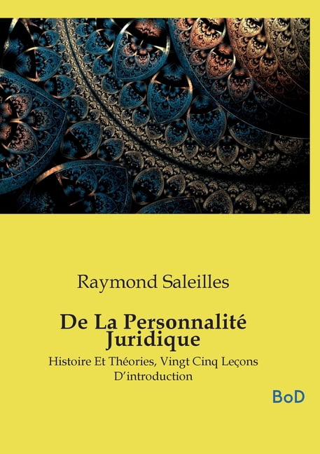 De La PersonnalitÃ© Juridique: Histoire Et ThÃ©ories, Vingt Cinq LeÃ§ons D'introduction, (Paperback)