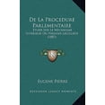 thumbnail image 1 of de La Procedure Parlementaire: Etude Sur Le Mecanisme Interieur Du Pouvoir Legislatif (1887) Hardcover, 1 of 1