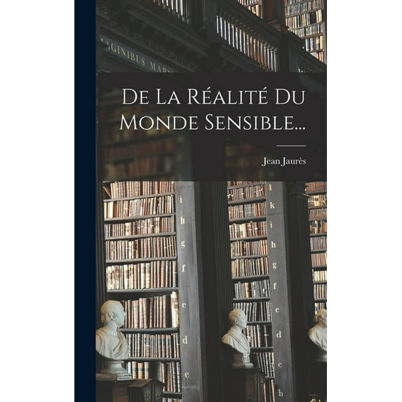De La Réalité Du Monde Sensible..., (Hardcover)