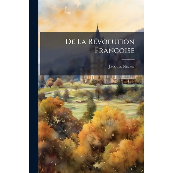 De La Rvolution Franoise (Paperback)