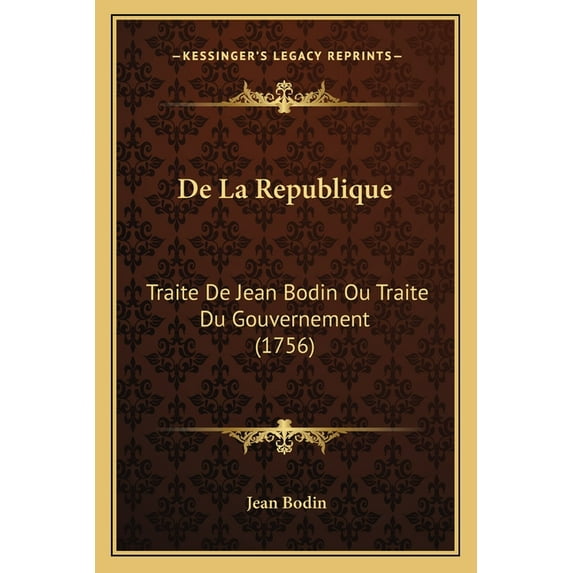De La Republique : Traite De Jean Bodin Ou Traite Du Gouvernement (1756) (Paperback)